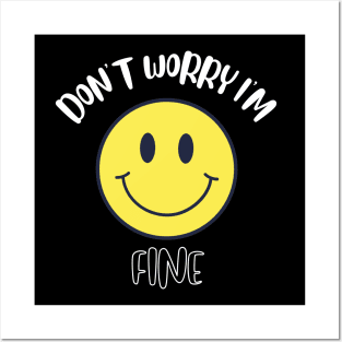 Don't Worry I'm Fine Posters and Art